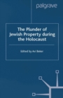 Image for The plunder of Jewish property during the holocaust: confronting European history