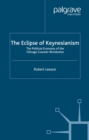 Image for The eclipse of Keynesianism: the political economy of the Chicago counter-revolution