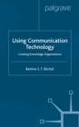 Image for Using communication technology: creating knowledge organizations
