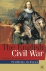Image for The English Civil War  : politics, religion and conflict, 1640-49
