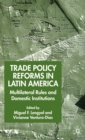 Image for Trade policy reform in Latin America  : multilateral rules and domestic institutions