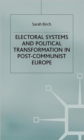 Image for Electoral Systems and Political Transformation in Post-Communist Europe