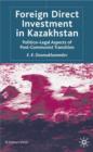 Image for Foreign direct investment in Kazakhstan  : politico-legal aspects of post-communist transition