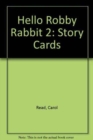 Image for Hello Robby Rabbit 2 Storycards