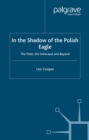 Image for In the shadow of the Polish eagle: the Poles, the Holocaust and beyond