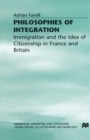 Image for Philosophies of integration: immigration and the idea of citizenship in France and Britain