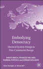 Image for Embodying democracy  : electoral system design in post-communist Europe