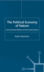 Image for The political economy of nature: environmental debates and the social sciences