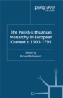 Image for The Polish-Lithuanian monarchy in European context C.1500-1795