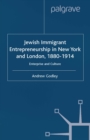 Image for Jewish immigrant entrepreneurship in New York and London 1880-1914: enterprise and culture