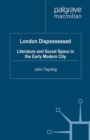 Image for London dispossessed: literature and social space in the early modern city