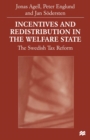 Image for Incentives and Redistribution in the Welfare State: The Swedish Tax Reform.