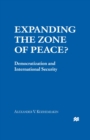 Image for Expanding the zone of peace?: democratization and international security
