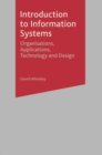 Image for Introduction to information systems  : organisations, applications, technology, and design