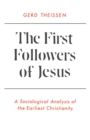Image for The first followers of Jesus  : a sociological analysis of the earliest Christianity
