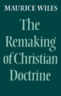 Image for The Remaking of Christian Doctrine