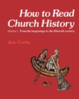 Image for How to Read Church History Volume One : From the beginnings to the fifteenth century