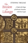 Image for The Passion as Liturgy : A Study in the Origin of the Passion Narratives in the Four Gospels