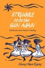 Image for Struggle to be the Sun Again : Introducing Asian Women&#39;s Theology