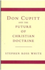 Image for Don Cupitt and the Future of Christian Doctrine