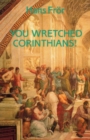 Image for You Wretched Corinthians!
