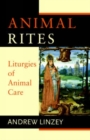 Image for Animal rites  : liturgies of animal care