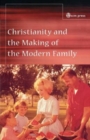 Image for Christianity and the Making of the Modern Family