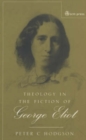 Image for Theology in the fiction of George Eliot  : the mystery beneath the real