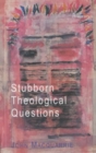 Image for Stubborn Theological Questions