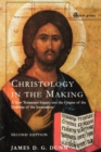 Image for Christology in the Making : An Inquiry into the Origins of the Doctrine of the Incarnation