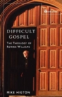 Image for Difficult gospel  : the theology of Rowan Williams