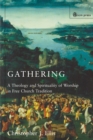 Image for Gathering : Spirituality and Theology in Free Church Worship