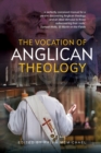 Image for The vocation of Anglican theology  : essays and sources