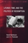 Image for Liturgy, Time and the Politics of Redemption