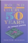 Image for Round the Church in Fifty Years : An Intimate Journey