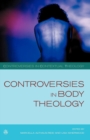 Image for Controversies in Body Theology