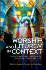 Image for Worship and liturgy in context  : studies and case studies of contemporary Christian practice