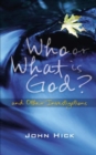 Image for Who or What is God? : And Other Investigations