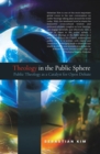Image for Theology in the Public Sphere : Public Theology as a Catalyst for Open Debate