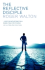 Image for The Reflective Disciple : Learning to Live as faithful followers of Jesus in the twenty-first century