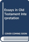 Image for Essays in Old Testament Interpretation