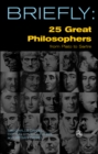 Image for Briefly: 25 Great Philosophers From Plato to Sartre