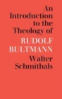 Image for An Introduction to the Theology of Rudolf Bultmann