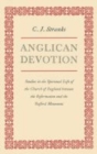 Image for Anglican devotion  : studies in the spiritual life of the Church of England between the reformation and the Oxford movement