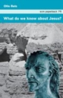 Image for What Do We Know about Jesus?