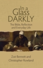 Image for In a glass darkly  : the Bible, reflection and everyday life