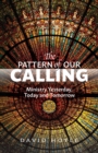 Image for The pattern of our calling  : tradition and theology in ministry