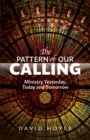 Image for Pattern of Our Calling: Ministry Yesterday, Today and Tomorrow