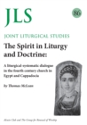 Image for JLS 86 The Spirit in Liturgy and Doctrine : A liturgical-systematic dialogue in the fourth century church in Egypt and Cappadocia