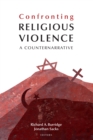 Image for Confronting Religious Violence: A Counternarrative